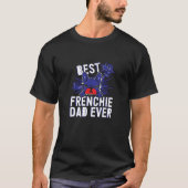 Perception Mode Tee – Best Frenchie Dad Ever Dog S T-shirt (Voorkant)