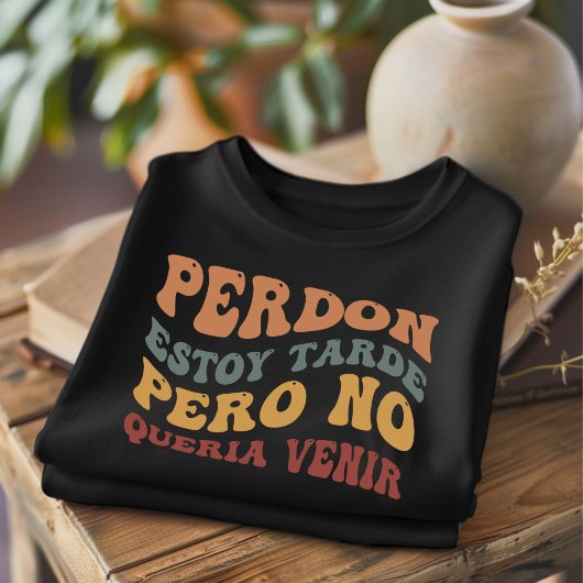 Perdon Estoy Tarde Funny T-shirt espagnol