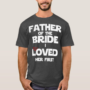 Père de la mariée Je l'aimais d'abord t-shirt