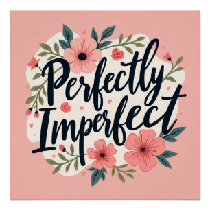 Perfect Imperfect Floral Typography Quote Poster