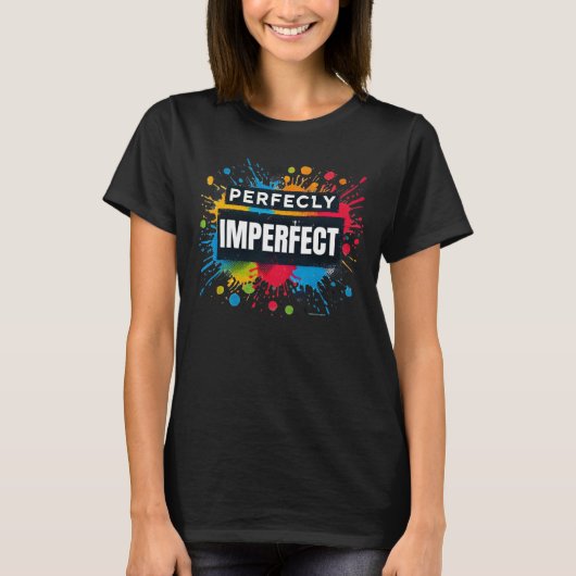 Perfect Imperfect Positieve Vibes T-shirt (Voorkant)