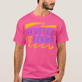 Perfect is saai t-shirt
