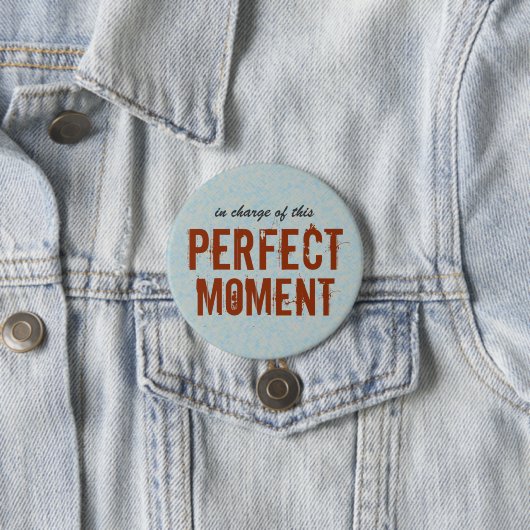 Perfect Moment Positief Citaat Ronde Button 7,6 Cm (In situ)