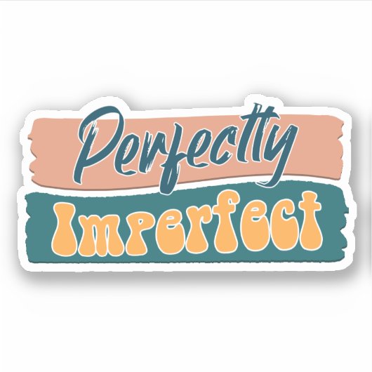 Perfect onvolmaakte, aangepaste vinylSticker Sticker (Voorkant)