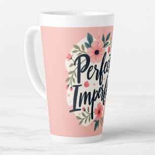 Perfect Onvolmaakte Bloemtypografie Citaat Latte Mok