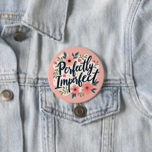 Perfect Onvolmaakte Bloemtypografie Citaat Ronde Button 7,6 Cm