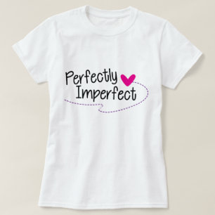 Perfect onvolmaakte T-Shirt, statement T-shirt
