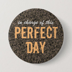 Perfecte dag ronde button 7,6 cm