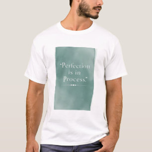 Perfectie Zit In Het Proces T-shirt