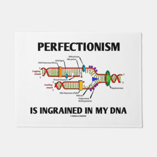 Perfectionisme is gegraveerd in mijn DNA-genetisch Deurmat