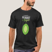 Peridot Gem August Crystal Collector Gemstone T-shirt (Voorkant)