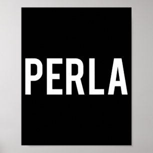 Perla - Coole Nieuwe Grappige Naam Fan Cadeau T-sh Poster