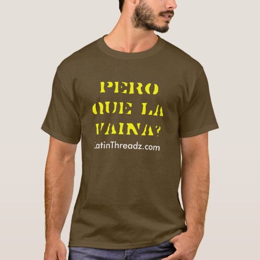 Pero que la Vaina? T-shirt (Voorkant)