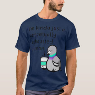 Perpetally Exhaustduif T-shirt