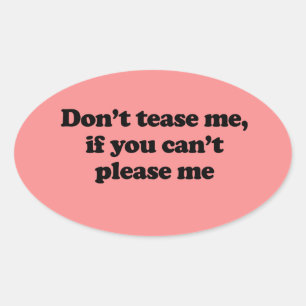 PERSIFLEER ME NIET ALS JE ME NIET KUNT BEHAGEN OVALE STICKER