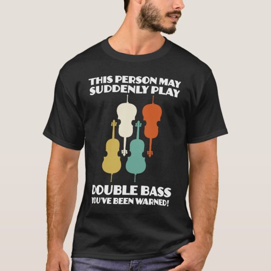 person may suddenly play double bass double basses t-shirt (Voorkant)