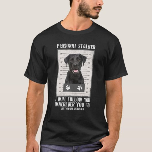 Personal Stalker Black Labrador - zwart lab T-shirt (Voorkant)