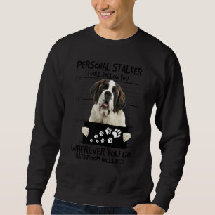 Personal Stalker Dog Saint Bernard ik zal volgen Trui