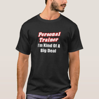 Personal Trainer...nogal een big deal T-shirt