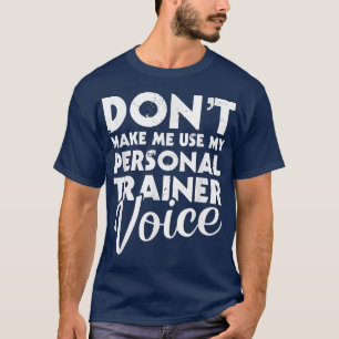 Personal Trainer Voice Fitness Instructor Workout T-shirt