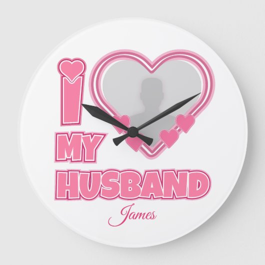 Personalized I Love My Husband – Add Photo & Name Grote Klok (Voorkant)