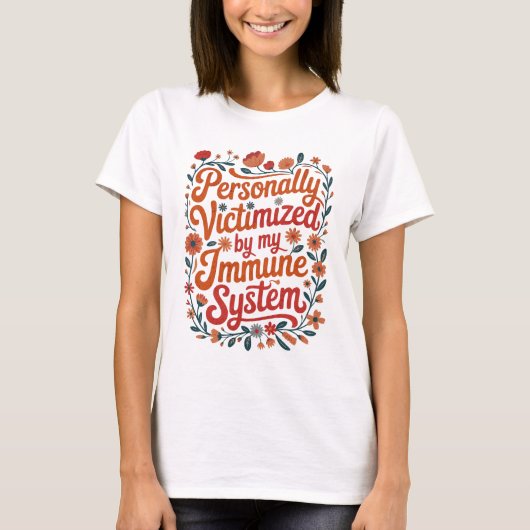 Personally Victimized by My Immune System Spoonie T-shirt (Voorkant)