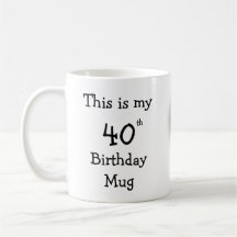 Personnalisé C'est mon 40e Anniversaire Mug