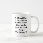 Personnaliser Funny Sarcasme Mug<br><div class="desc">Pour ceux qui ont de l'enthousiasme pour le sarcasme.</div>