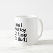Personne n'a eu le temps pour cette Mug (Devant droit)