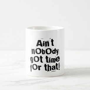 Personne n'a eu le temps pour cette Mug