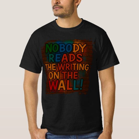 Personne ne lit l'écriture sur le mur ! T-shirt am (Devant)