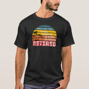 Persoon die gelukkig is op maandenlang gepensionee t-shirt