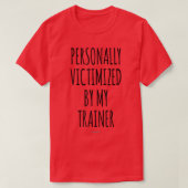 Persoonlijk slachtoffer van mijn trainer grappige t-shirt (Design voorkant)