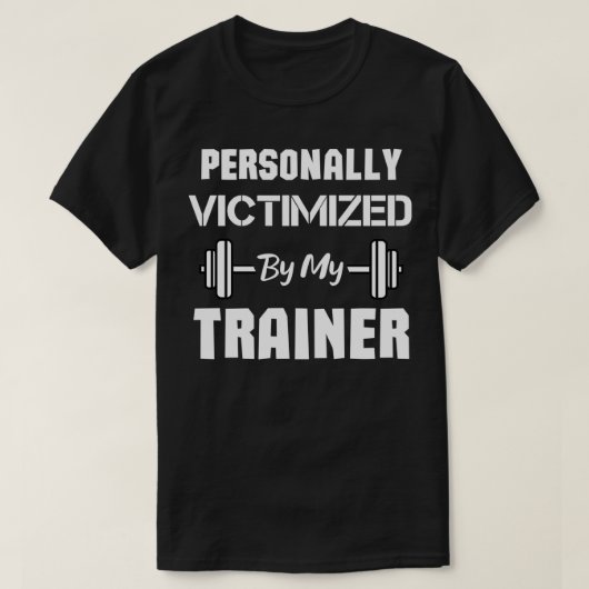 Persoonlijk slachtoffer van mijn trainer grappige  t-shirt (Design voorkant)