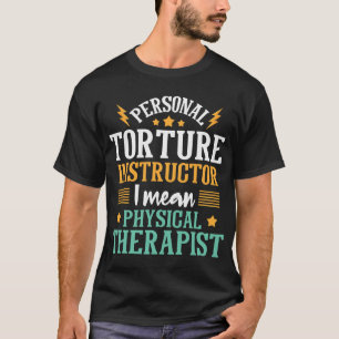 Persoonlijke Martel Instructeur Fysieke Therapie F T-shirt