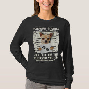 Persoonlijke Stalker Chihuahua zal ik je volgen wa T-shirt