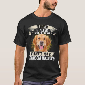 Persoonlijke Stalker ik zal je volgen Golden Retri T-shirt