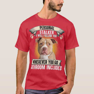 Persoonlijke Stalker Ik Zal Je Volgen Pitbull Lief T-shirt