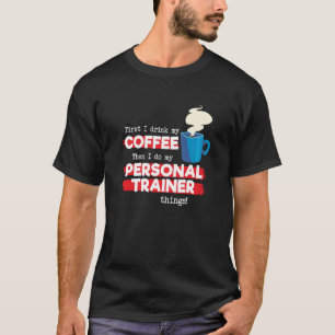 Persoonlijke trainer en koffie fitness appreciatie t-shirt