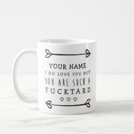 Persoonlijke Valentijnse  Funny Mug - Fucktard Koffiemok