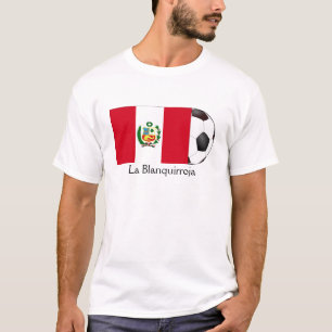 Peru "La Blanquirroja " T-shirt