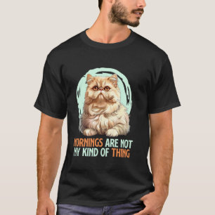 Perzische Kat OCHTENDEN ZIJN NIET MIJN DING Leuk T-shirt