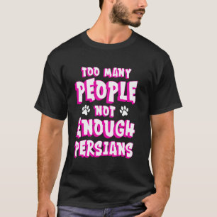Perzische Kat TE VEEL MENSEN NIET GENOEG PERZEN Fu T-shirt