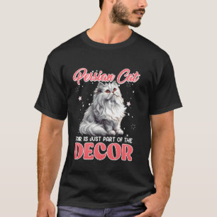 PERZISCHE KATHAREN ZIJN GEWOON DEEL VAN DE DECORAT T-SHIRT