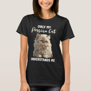 Perzische Katten ALLEEN MIJN PERZISCHE KAT VERSTAA T-shirt
