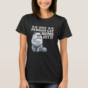 Perzische Katten ALLEEN PERZISCHE KAT MAMAS KRIJGE T-shirt
