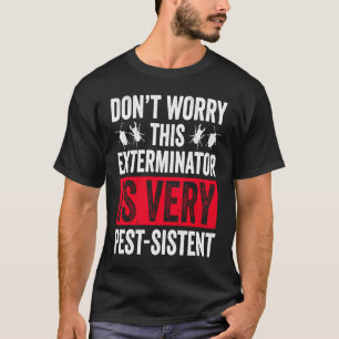 Pest control for Exterminator Pest control Technic T-shirt