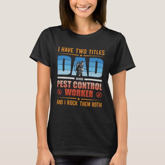 Pest Control Worker & Dad insects rodents extermin T-shirt (Voorkant)