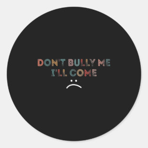 Pest Me Niet Kom Maar _1 Ronde Sticker
