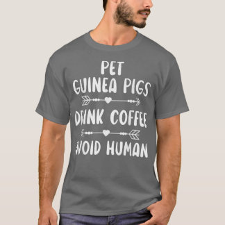 Pet Guinea Pigs Drink Coffee Avoid Human Caffeine T-shirt